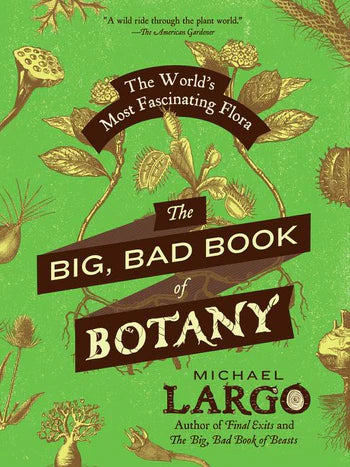 Big, Bad Book of Botany by  Michael Largo