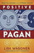 Positive Pagan by Lisa Wagoner