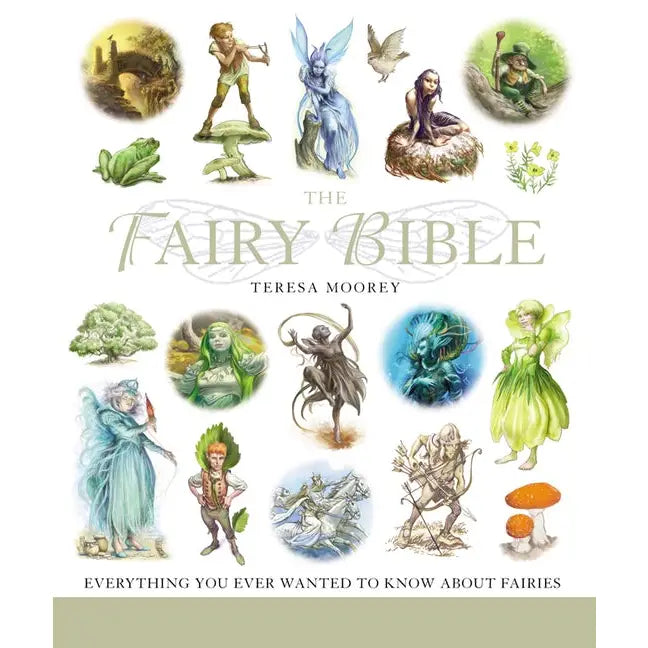 Fairy Bible: The Definitive Guide to the World of Fairies by Teresa Moorey