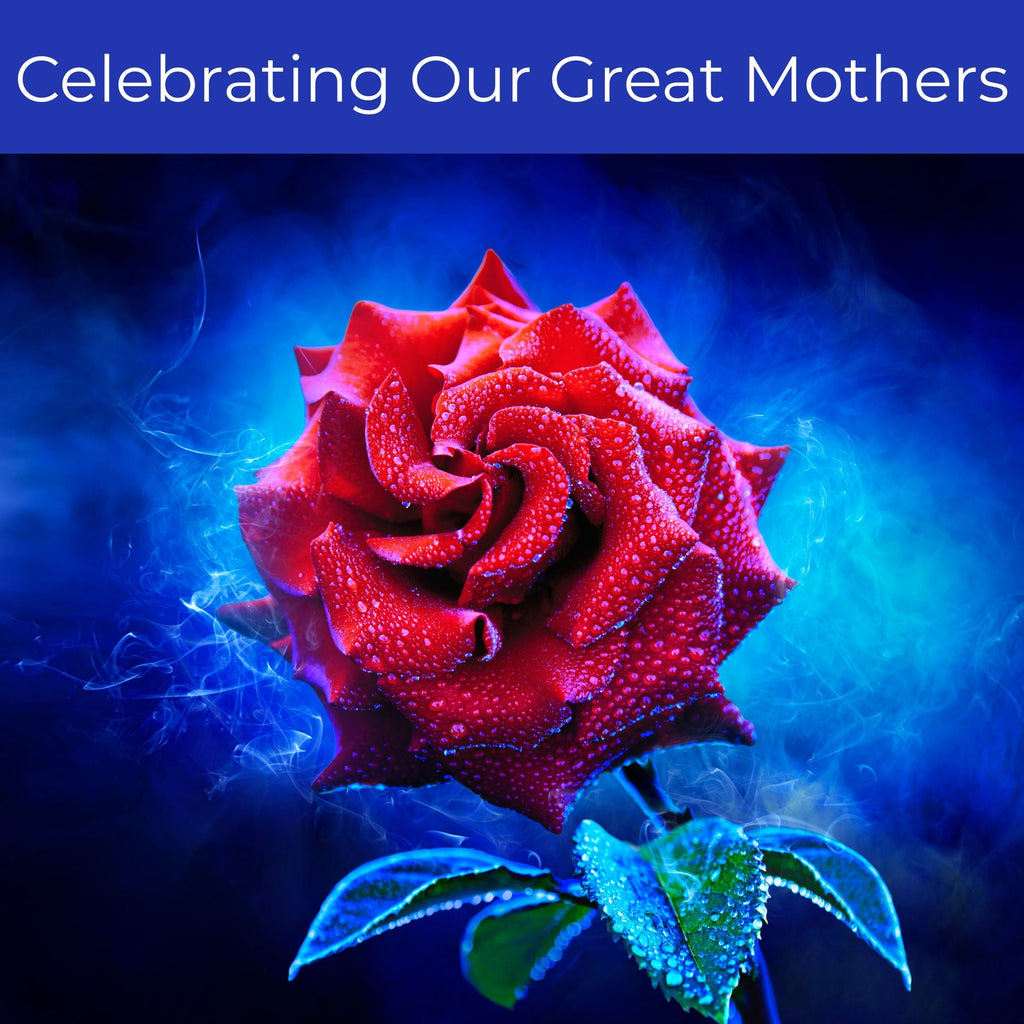 Celebrating Our Great Mothers