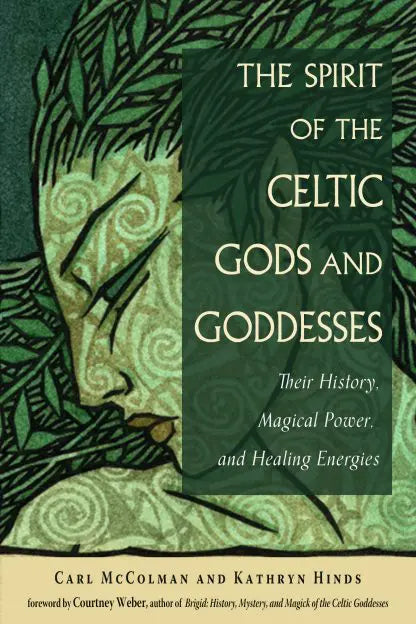 Spirit of the Celtic Gods and Goddesses by Carl McColman, Kathryn Hinds