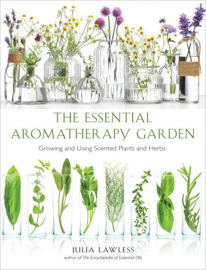 Essential Aromatherapy Garden by Julia Lawless