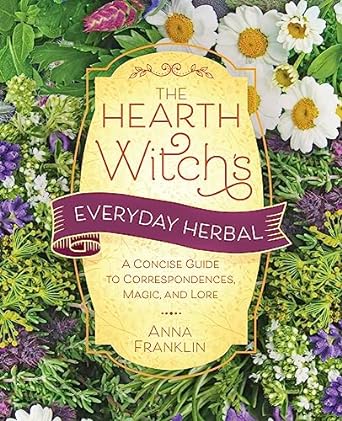 The Hearth Witch's Everyday Herbal	by Anna Franklin