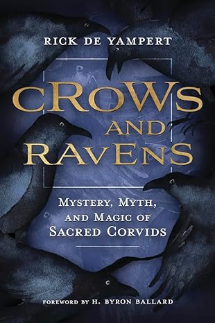 Crows and Ravens by Rick de Yampert (Author), H. Byron Ballard (Foreword)