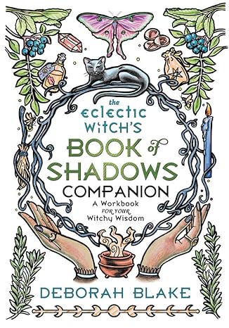 The Eclectic Witch's Book of Shadows Companion by Deborah Blake
