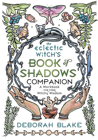 The Eclectic Witch's Book of Shadows Companion by Deborah Blake