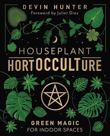 Houseplant HortOCCULTure: Green Magic for Indoor Spaces by Devin Hunter