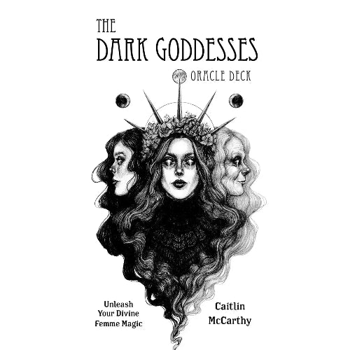 Dark Goddesses Oracle Deck: Unleash Your Divine Femme Magic by Caitlin McCarthy
