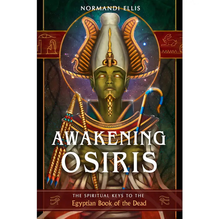 Awakening Osiris: The Spiritual Keys to the Egyptian Book of the Dead by Normandi Ellis