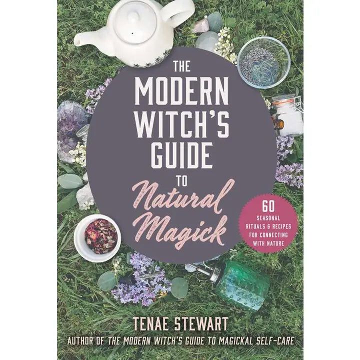 Modern Witch's Guide To Natural Magick By Tenae Stewart