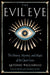 Evil Eye The History, Mystery, and Magic of the Quiet Curse by Antonio Pagliarulo