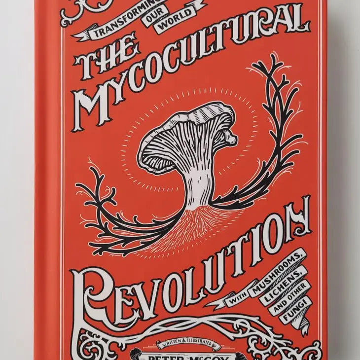 Mycocultural Revolution: Transforming Our World with Fungi by Peter McCoy