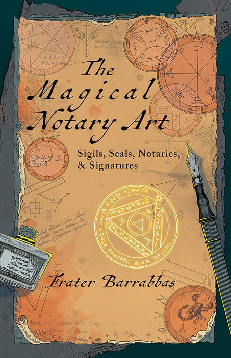 The Magical Notary Art-Sigils, Seals, Notaries, & Signatures