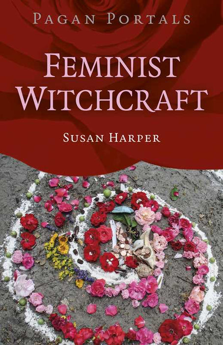 Pagan Portals: Feminist Witchcraft by Susan Harper: Paperback; 96 pages / English
