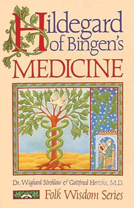 Hildegard of Bingen's Medicine by Dr. Wighard Strehlow: Paperback; 180 pages / English