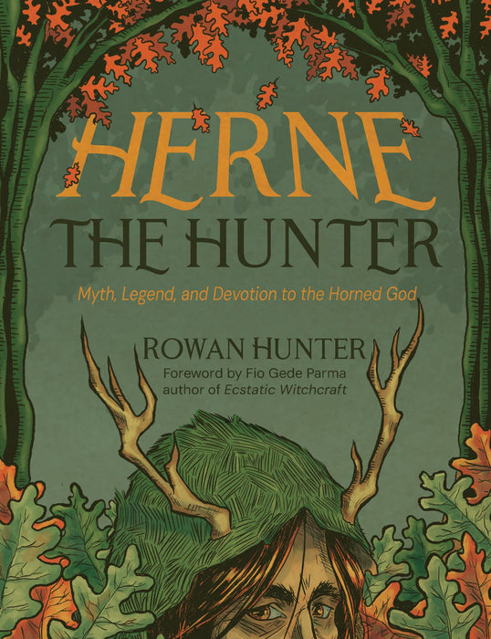 Herne the Hunter: Myth, Legend & Devotion to the Horned God
