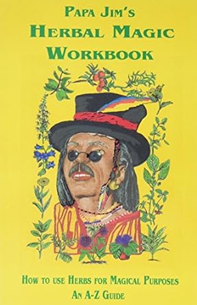 Papa Jim's Herbal Magic Workbook by Papa Jim