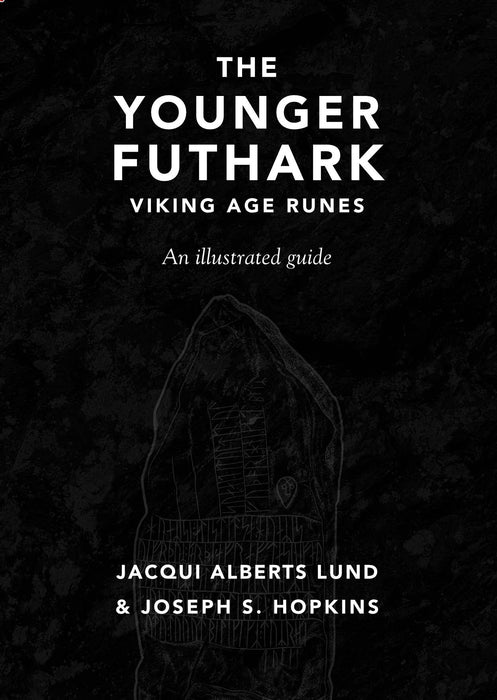 The Younger Futhark: Viking Age Runes by Joseph S. Hopkins