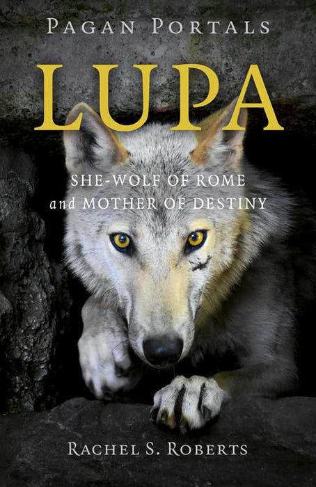 Pagan Portals - Lupa by Rachel S Roberts: Paperback; 104 pages / English