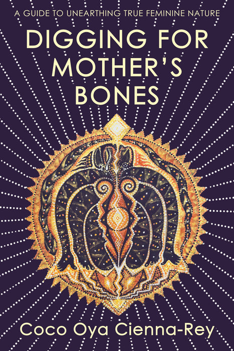 Digging for Mother's Bones: A Guide to Unearthing...