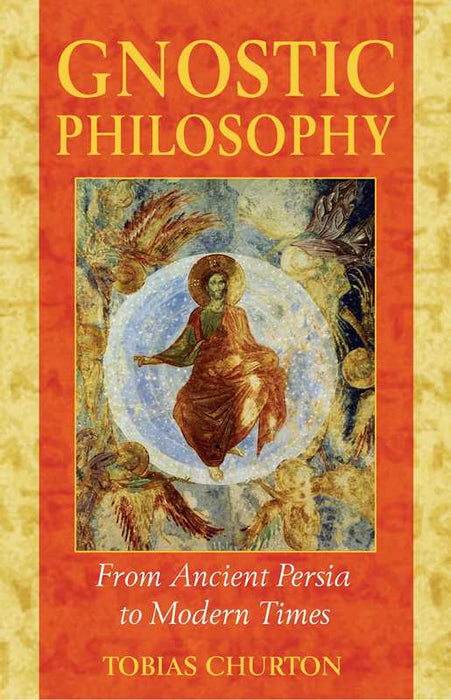 Gnostic Philosophy by Tobias Churton: Paperback; 480 pages / English