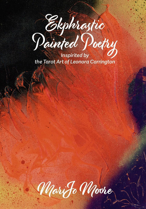 Ekphrastic Painted Poetry Inspirited by the Tarot Art of Leonora Carrington