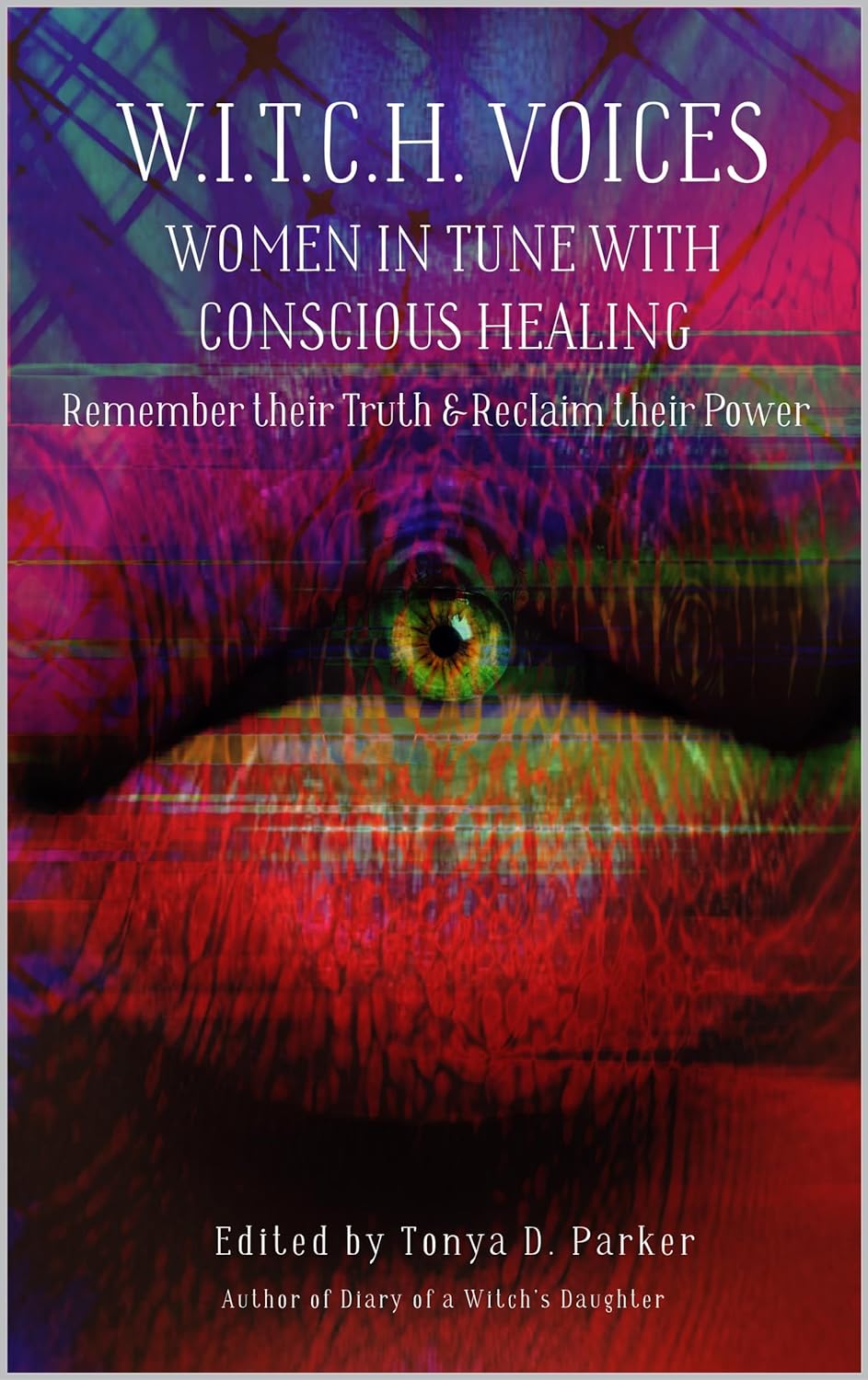 W.I.T.C.H. Voices: Women In Tune with Conscious Healing Remember their Truth & Reclaim their Power