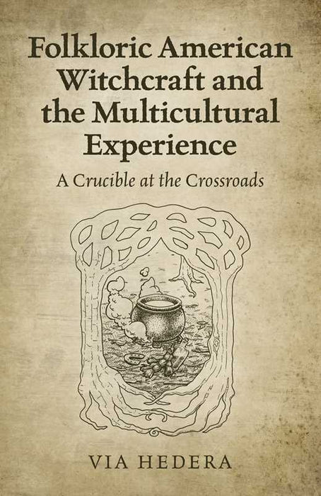 Folkloric American Witchcraft and the Multicultural Experience by Via Hedera: Paperback; 184 pages / English