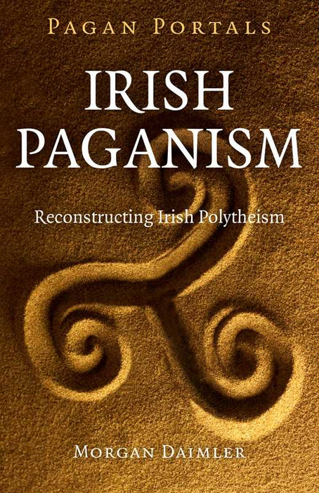 Pagan Portals - Irish Paganism by Morgan Daimler: Paperback; 98 pages / English