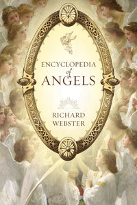 Encyclopedia of Angels  by Richard Webster