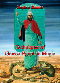 Techniques of Graeco-Egyptian Magic by Dr Stephen Skinner