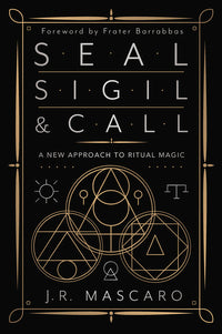Seal, Sigil & Call by J. R. Mascaro