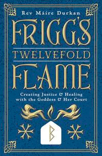 Frigg's Twelvefold Flame by Rev Máire Durkan
