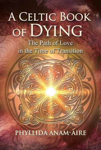 Celtic Book of Dying by Phyllida Anam-Áire
