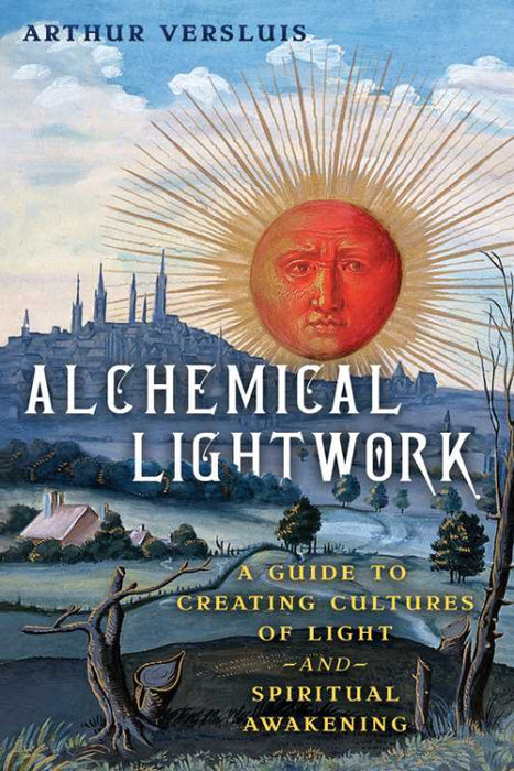 Alchemical Lightwork by Arthur Versluis