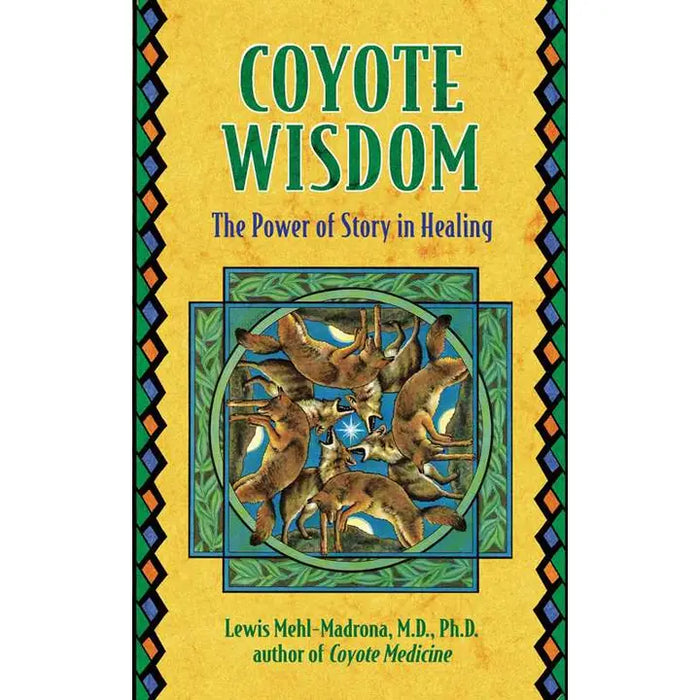 Coyote Wisdom By Lewis Mehl-Madrona