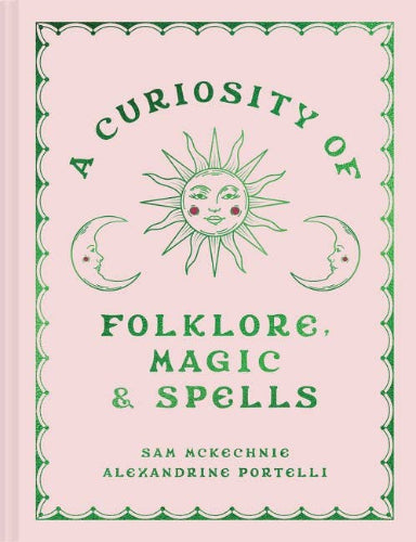 Curiosity of Folklore, Magic and Spells by Sam McKechnie