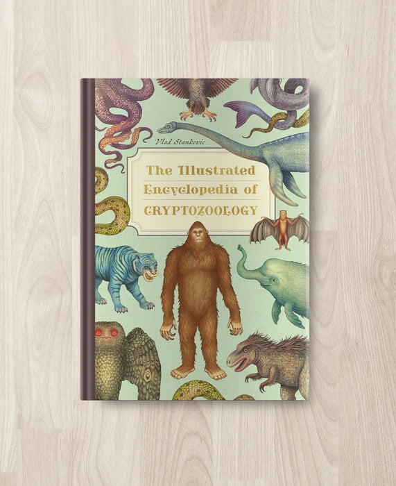 The Illustrated Encyclopedia of Cryptozoology by Vlad Stankovic