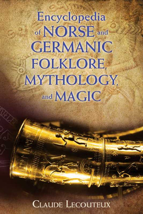 Encyclopedia of Norse and Germanic Folklore, Mythology, and Magic by Claude Lecouteux (Hardcover)