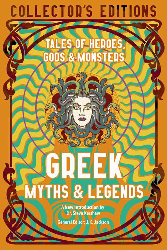 Greek Myths & Legends by by J.K. Jackson (Editor)