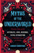 Myths of the Underworld by Lindsay Christinee