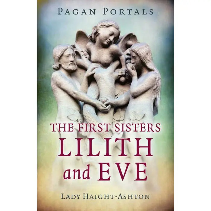 Pagan Portals - the First Sisters By Lady Haight-Ashton