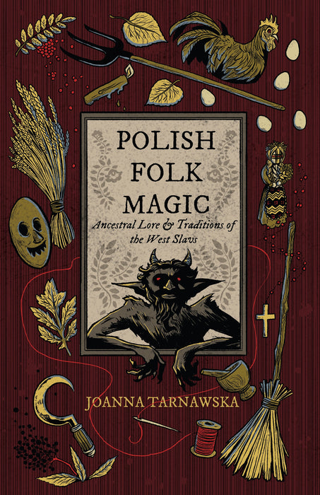 Polish Folk Magic: Ancestral Lore & Traditions Of The West Slavs
