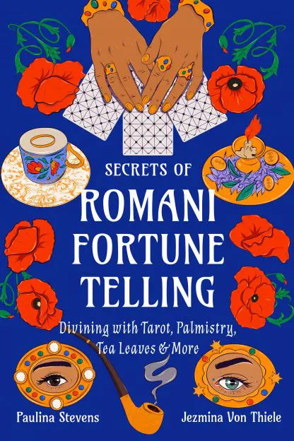 Secrets of Romani Fortune-Telling by Paulina Stevens and Jezmina Von Thiele