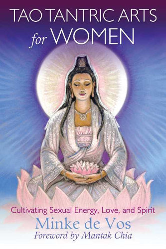 Tao Tantric Arts for Women by Minke de Vos