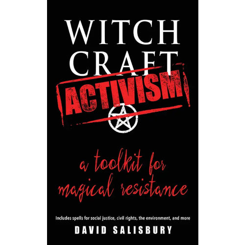 Witchcraft Activism: A Toolkit For Magical Resistance by David Salisbury