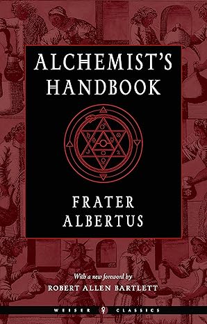 The Alchemist's Handbook: A Practical Manual by Frater Albertus