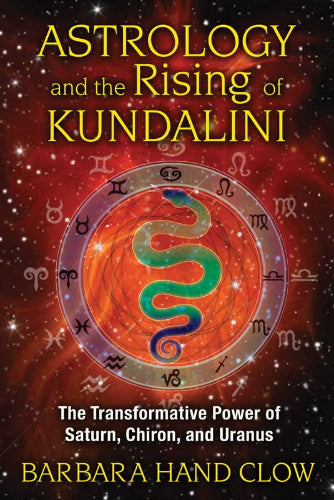 Astrology and the Rising of Kundalini by Barbara Hand Clow