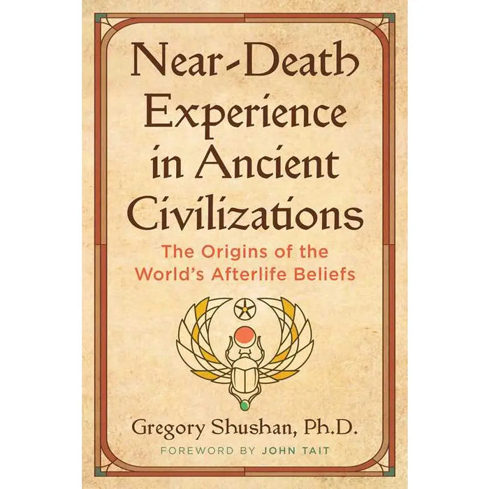 Near-Death Experience in Ancient Civilizations By Gregory Shushan