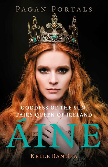 Pagan Portals - Aine by Kelle BanDea: Paperback; 104 pages / English